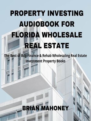 cover image of Property Investing Audiobook for Florida Wholesale Real Estate